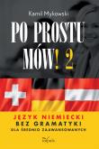 Po prostu mów! Język niemiecki bez gramatyki dla średnio zaawansowanych cześć 2. Autor: Kamil Mykowski. Dadada.pl Okładka książki Po prostu mów! Język niemiecki bez gramatyki dla średnio zaawansowanych cześć 2