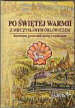 Po świętej Warmii z Mieczysławem Orłowiczem. Autor: Szalkiewicz Wojciech Krzysztof. Dadada.pl Okładka książki Po świętej Warmii z Mieczysławem Orłowiczem