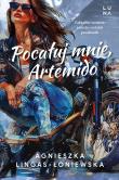 Pocałuj mnie, Artemido. Autor: Lingas-Łoniewska Agnieszka. Dadada.pl Okładka książki Pocałuj mnie, Artemido