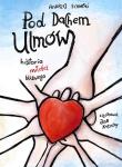Pod dachem Ulmów. Autor: Sikorski Andrzej. Dadada.pl Okładka książki Pod dachem Ulmów