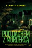 Pod dachem z mordercą. Autor: Klaudia Muniak. Dadada.pl Okładka książki Pod dachem z mordercą