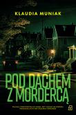 Pod dachem z mordercą. Autor: Klaudia Muniak. Dadada.pl Okładka książki Pod dachem z mordercą