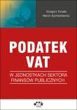 Podatek VAT w jednostkach sektora finansów publicznych. Autor: Tomala Grzegorz, Szymankiewicz Marcin. Dadada.pl Okładka książki Podatek VAT w jednostkach sektora finansów publicznych