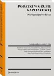 Podatki w grupie kapitałowej. Obowiązki sprawozdawcze. Autor: Krasnodębski Robert, Matarewicz Jacek, Anna Karczewska, Michał Mika, Monika Brzostowska, Patrycja Kubiesa, Jarosław Mika, Marcin Chomiuk, Daniel Więckowski, Agnieszka Ławnicka, Beata Rawa-Miszczuk. Dadada.pl Okładka książki Podatki w grupie kapitałowej. Obowiązki sprawozdawcze
