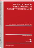 Podatki w obrocie nieruchomościami w praktyce notarialnej. Autor: Marquardt Piotr, Gonet Wojciech, Stawiński Michał. Dadada.pl Okładka książki Podatki w obrocie nieruchomościami w praktyce notarialnej