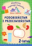 Podobieństwa i przeciwieństwa. Dino i Zauruś 2-latek. Akademia mądrego malucha. Autor: Emilia Matyka, Brydak Piotr. Dadada.pl Okładka książki Podobieństwa i przeciwieństwa. Dino i Zauruś 2-latek. Akademia mądrego malucha