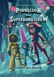 Podręcznik dla Superbohaterów. Część 6 Bez nadziei. Autor: Vahlund Elias. Dadada.pl Okładka książki Podręcznik dla Superbohaterów. Część 6 Bez nadziei