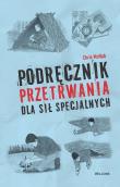 Okładka książki Podręcznik przetrwania dla sił specjalnych