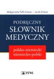 Podręczny słownik medyczny polsko-niemiecki niemiecko-polski. Autor: Tafil-Klawe Małgorzata M., Klawe Jacek J.. Dadada.pl Okładka książki Podręczny słownik medyczny polsko-niemiecki niemiecko-polski