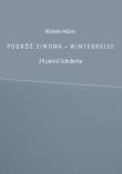 Podróż zimowa - Winterreise. 24 pieśni Schuberta. Autor: Wilhelm Muller. Dadada.pl Okładka książki Podróż zimowa - Winterreise. 24 pieśni Schuberta