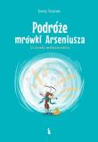 Okładka książki Podróże mrówki Arseniusza. Uczynki miłosierdzia