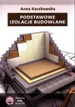 Podstawowe izolacje budowlane. Autor: Kaczkowska Anna. Dadada.pl Okładka książki Podstawowe izolacje budowlane