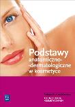 Okładka książki Podstawy anatomiczno-dermatologiczne w kosmetyce