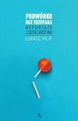 Okładka książki Podwórko bez trzepaka reportaże z dzieciństwa - uszkodzone