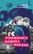 Podwórko dobrej nadziei. Autor: Katzenmark Andrzej. Dadada.pl Okładka książki Podwórko dobrej nadziei