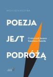 Poezja jest podróżą. Autor: Kudyba Wojciech. Dadada.pl Okładka książki Poezja jest podróżą