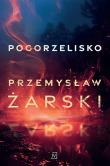 Pogorzelisko. Autor: Przemysław Żarski. Dadada.pl Okładka książki Pogorzelisko