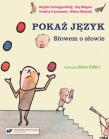 Pokaż język. Słowem o słowie. Autor:   Praca zbiorowa. Dadada.pl Okładka książki Pokaż język. Słowem o słowie