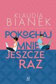 Pokochaj mnie jeszcze raz. Autor: Bianek Klaudia. Dadada.pl Okładka książki Pokochaj mnie jeszcze raz