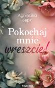 Pokochaj mnie wreszcie!. Autor: Łepki Agnieszka. Dadada.pl Okładka książki Pokochaj mnie wreszcie!