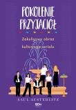 Pokolenie Przyjaciół. Zakulisowy obraz kultowego serialu. Autor: Austerlitz Saul. Dadada.pl Okładka książki Pokolenie Przyjaciół. Zakulisowy obraz kultowego serialu