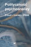 Polityczność psychoanalizy. Freud - Lacan - Zizek. Autor: red. Krzysztof Kłosiński, Matuszek Dawid. Dadada.pl Okładka książki Polityczność psychoanalizy. Freud - Lacan - Zizek