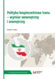 Polityka bezpieczeństwa Iranu - wymiar wewnętrzny i zewnętrzny. Autor: Robert Czulda. Dadada.pl Okładka książki Polityka bezpieczeństwa Iranu - wymiar wewnętrzny i zewnętrzny