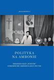 Polityka na ambonie. Autor: Hlebowicz Jan. Dadada.pl Okładka książki Polityka na ambonie