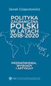 Polityka zagraniczna Polski w latach 2018-2020. Autor: Czaputowicz Jacek. Dadada.pl Okładka książki Polityka zagraniczna Polski w latach 2018-2020
