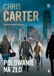 Polowanie na zło. Autor: Carter Chris. Dadada.pl Okładka książki Polowanie na zło