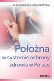 Położna w systemie ochrony zdrowia w Polsce. Autor: Małgorzata Paszkowska. Dadada.pl Okładka książki Położna w systemie ochrony zdrowia w Polsce