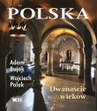 Polska. Dwanaście wieków. Autor: Bujak Adam, Polak Wojciech. Dadada.pl Okładka książki Polska. Dwanaście wieków
