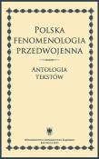 Okładka książki Polska fenomenologia przedwojenna. Antologia...