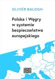 Polska i Węgry w systemie bezpieczeństwa europejskiego / FNCE. Autor: Balogh Oliver. Dadada.pl Okładka książki Polska i Węgry w systemie bezpieczeństwa europejskiego / FNCE