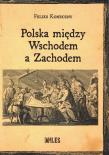 Okładka książki Polska między Wschodem a Zachodem