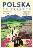 Polska na weekend. Autor: Mikołaj Gospodarek, Piernikarczyk Anna, Magdalena Stefańczyk. Dadada.pl Okładka książki Polska na weekend