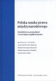 Okładka książki Polska Nauka Prawa Międzynarodowego. Dziedzictwo przeszłości i wyzwania współczesności