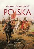 Polska. Opowieść o dziejach niezwykłego narodu 966-2008. Autor: Zamoyski Adam. Dadada.pl Okładka książki Polska. Opowieść o dziejach niezwykłego narodu 966-2008