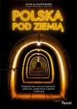 Polska pod ziemią. Najpiękniejsze trasy po kopalniach, jaskiniach, podziemiach miejskich i militarnych. Autor: Mikołaj Gospodarek. Dadada.pl Okładka książki Polska pod ziemią. Najpiękniejsze trasy po kopalniach, jaskiniach, podziemiach miejskich i militarnych