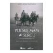 Polskę mam w sercu. Autor: Radomski Jerzy Adam. Dadada.pl Okładka książki Polskę mam w sercu