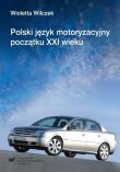 Polski język motoryzacyjny początku XXI wieku. Autor: Wioletta Wilczek. Dadada.pl Okładka książki Polski język motoryzacyjny początku XXI wieku