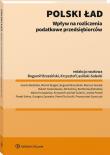 Polski ład - wpływ na rozliczenia podatkowe przedsiębiorców. Autor: Lasiński-Sulecki Krzysztof, Selera Paweł, Bogumił Brzeziński, Jowita Pustuł, Michał Goj, Paweł Suchocki, Inarda Bielińska, Bartłomiej Kołodziej, Hubert Godusławski, Mariusz Głodek, Michał Brągiel, Marta Kruszewska, Grzegorz Sprawka. Dadada.pl Okładka książki Polski ład - wpływ na rozliczenia podatkowe przedsiębiorców