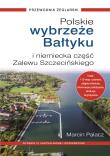 Polskie Wybrzeże Bałtyku + niemiecka część Zalewu Szczecińskiego. Autor: Marcin Palacz. Dadada.pl Okładka książki Polskie Wybrzeże Bałtyku + niemiecka część Zalewu Szczecińskiego