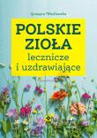 Polskie zioła lecznicze i uzdrawiające. Autor: Wasilewska Grażyna. Dadada.pl Okładka książki Polskie zioła lecznicze i uzdrawiające