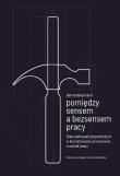 Pomiędzy sensem a bezsensem pracy. Rola zachowań przywódczych w kształtowaniu przekonania o sensie pracy. Autor: Bartłomiej Brach. Dadada.pl Okładka książki Pomiędzy sensem a bezsensem pracy. Rola zachowań przywódczych w kształtowaniu przekonania o sensie pracy