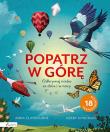 Popatrz w górę. Odkrywaj niebo za dnia i w nocy. Autor: Claybourne Anna. Dadada.pl Okładka książki Popatrz w górę. Odkrywaj niebo za dnia i w nocy