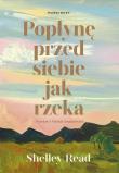 Okładka książki Popłynę przed siebie jak rzeka