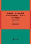 Porada pielęgniarki w podstawowej opiece zdrowotnej. Autor: Pietrzak Mariola, Ostrzycka Beata, Sienkiewicz Zofia. Dadada.pl Okładka książki Porada pielęgniarki w podstawowej opiece zdrowotnej