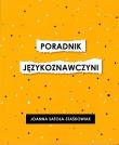 Poradnik językoznawczyni. Autor: Satoła-Staśkowiak Joanna. Dadada.pl Okładka książki Poradnik językoznawczyni