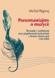Porozmawiajmy o muzyce. Autor: Bigoraj Michał. Dadada.pl Okładka książki Porozmawiajmy o muzyce
